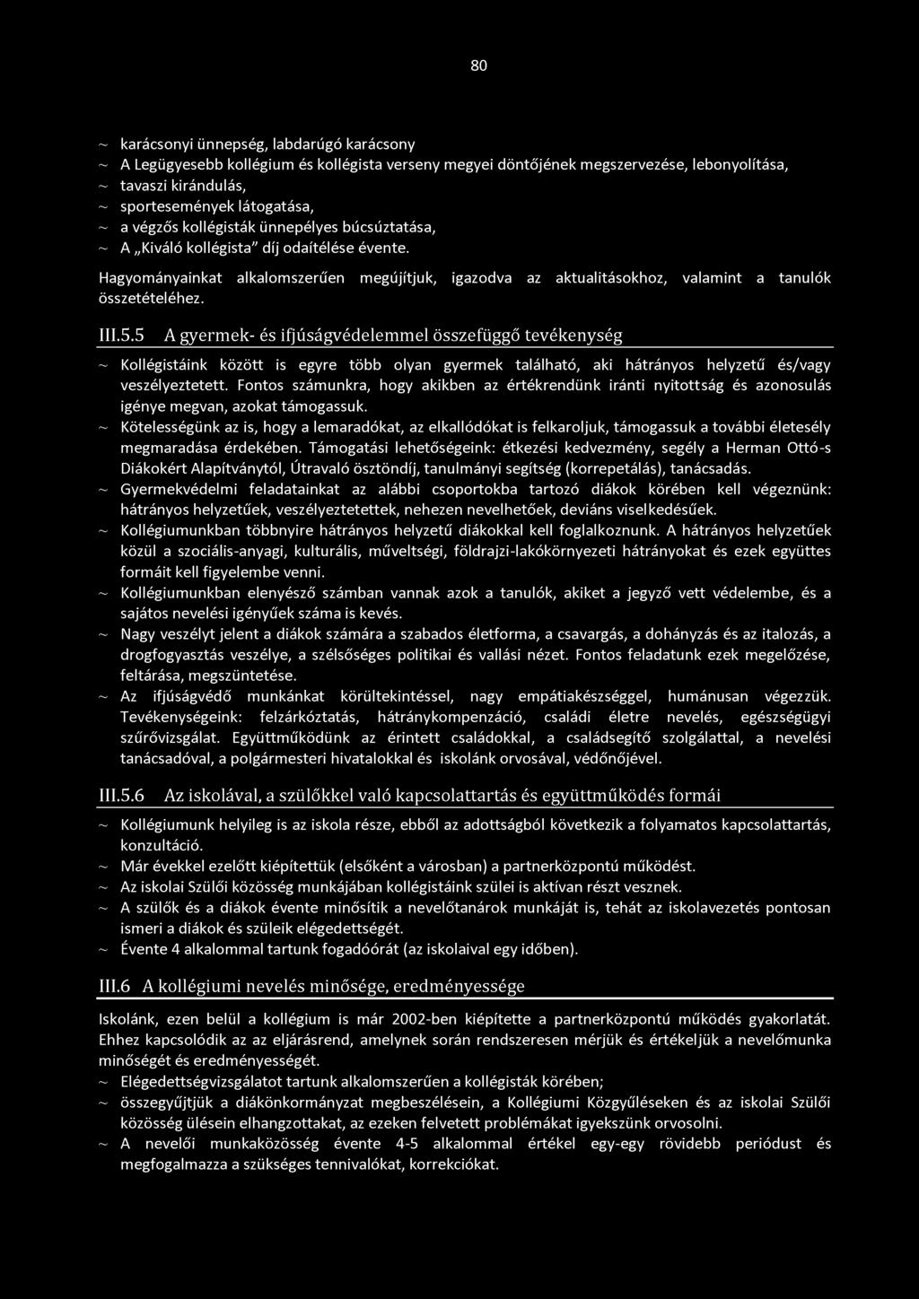 111.5.5 A gyermek- és ifjúságvédelem mel összefüggő tevékenység ~ Kollégistáink között is egyre több olyan gyermek található, aki hátrányos helyzetű és/vagy veszélyeztetett.