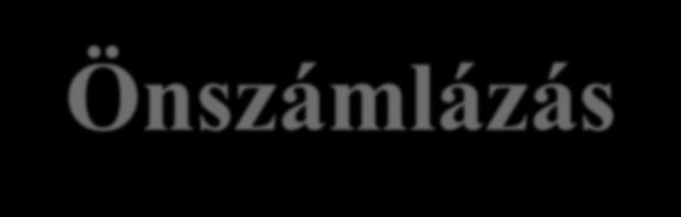 Önszámlázás 1. Számla kiállításra kötelezett elvégzi a regisztrációt 2. Képez egy technikai felhasználót (jogosultság!) 3.