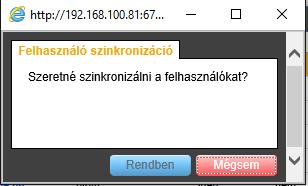 12. ábra: Megerősítés felhasználók szinkronizálásakor A Rendben gomb lenyomására a rendszer elvégzi a felhasználók szinkronizálását.