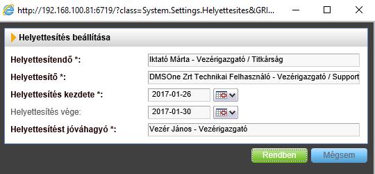 ábra: Helyettesítés beállítása ablak A felugró ablakban az alábbi adatokat adhatjuk meg: Helyettesítendő: A felhasználó, akit a "Helyettesítő" mezőben megadott felhasználó helyettesíteni fog