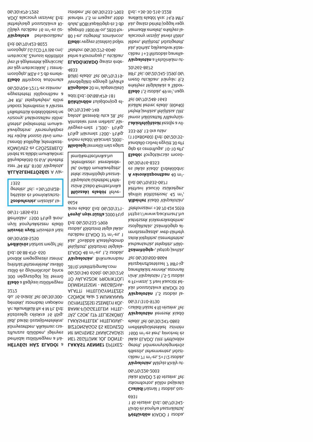 9. Személyre szabott ajánlatokkal, hitelügyintézéssel, szakmai tanácsadással, devizahitelesek segítségnyújtásával, ügyvédi szolgáltatással és teljes körű ingatlan