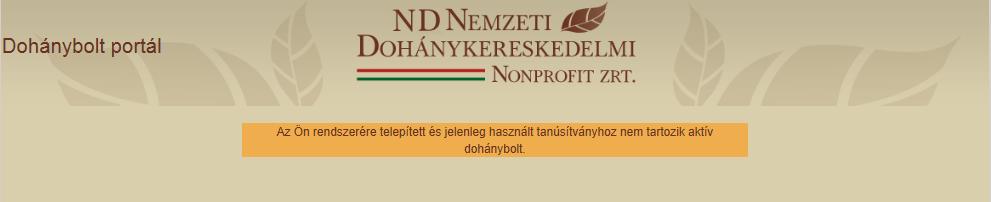 Nem a saját bolt adatait látja a dohánybolti portálon: Haladéktalanul vegye fel a kapcsolatot az NDN felé online adatküldést végző dohánybolti szoftvert üzemeltető szervezettel, amelytől a