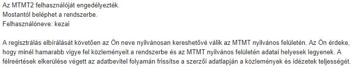 Értesítés az MTMT hozzáférés engedélyezéséről Amennyiben a szerző egy munkanapon belül nem kap értesítést MTMT