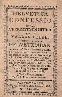 Helvetica confessio az-az, a keresztyén hitröl való vallás-tétel, A szerént, a mint azt Helvetziában, A Kristus Ekklésiájának Tanitói... ki-botsátották 1566-dik Esztendőben. Deákból Magyarra Forditva.