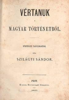 Enyhén sérült gerincű, korabeli bőrkötésben. A címlapon kis szöveget nem érintő hiánnyal. Szüry: 5152. 448. Szilágyi Sándor: Vértanuk a magyar történetből. Történeti tanulmányok. Pest, 1867.