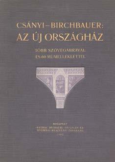 12 Központi Antikvárium 74. Csányi (Károly) Birchbauer (Károly): Az új Országház. Több szövegábrával és 60 műmelléklettel. Bp., 1902. Pátria. 37+(3)+(2)p.+60 mell. (1 kihajt.