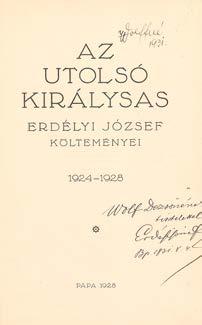 Pesten, 1846. Heckenast Gusztáv. (10)+424p. A mű először 1843-ban jelent meg. Korabeli félvászon-kötésben. 126. Erdélyi József: Az utolsó királysas. -- költeményei 1924-1928. Pápa, 1928. Főisk. ny.