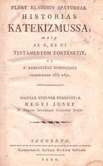 A levelek alsó sarka nedvességfoltos. 175. Fleury, (Claude) Klaudius: -- apáturnak historiás katekizmussa, mely az ó, és uj testamentom történetit, és a keresztény tudományt summásan elöl adja.