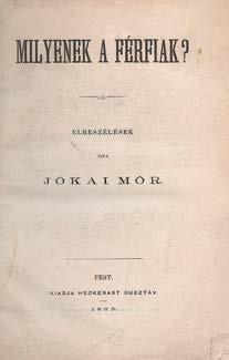 Két elbeszélés. Bp., 1887. Révai Testvérek. (4)+168p. Négy egészoldalas képpel. Első kiadás. Aranyozott, kiadói vászonkötésben. Szüry: 2142. 250. Jókai Mór: Milyenek a férfiak? Elbeszélések.