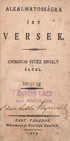 Richly gilt, original cloth. Spine restored. 100 000,- aa 10. Csokonai Vitéz Mihály: Alkalmatosságra irt versek. -- által Nagy-Váradon, 1805. Máramarosi Gottlieb Antal. VIII+318+(2)p. Első kiadás.
