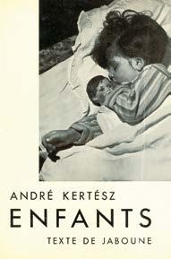 A levelek nagy része vízfoltos. Illustrated original paper. Spine restored. Leaves water stained. 26. Kertész, André: Soixante photographies d enfants par --.
