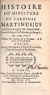 20 Központi Antikvárium Hungarica XVII-XVIII. század 31. (Béchet, Antoine): Histoire du ministere du cardinal Martinusius, archeveque de Strigonie, Primat & Regent du Royaume de Hongrie... Paris, 1715.