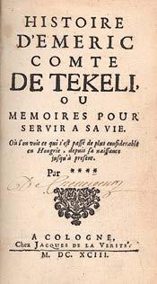 Központi Antikvárium 21 34., 35., 36. tétel 34. (Le Clerc, Jean): Histoire d Emeric comte de Tekeli, ou memoires pour servir a sa vie... Par **** Cologne, 1693. Jacques de la Verité. (2)+332p.