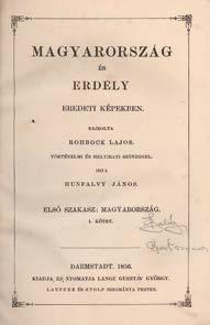 40 Központi Antikvárium 95. Hunfalvy János Rohbock Lajos: Magyarország és Erdély eredeti képekben. Történelmi és helyirati szöveggel. I-III. kötet. Darmstadt, 1856-1864. G. G. Lange. 1t.