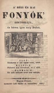 Központi Antikvárium 57 142., 143., 144. tétel 142. A régi és mai fonyók históriája, és három igen szép Dallok. Magyar-Óvárott, 1847. Czéh Sándor ny. (8)p. Ritka ponyva.