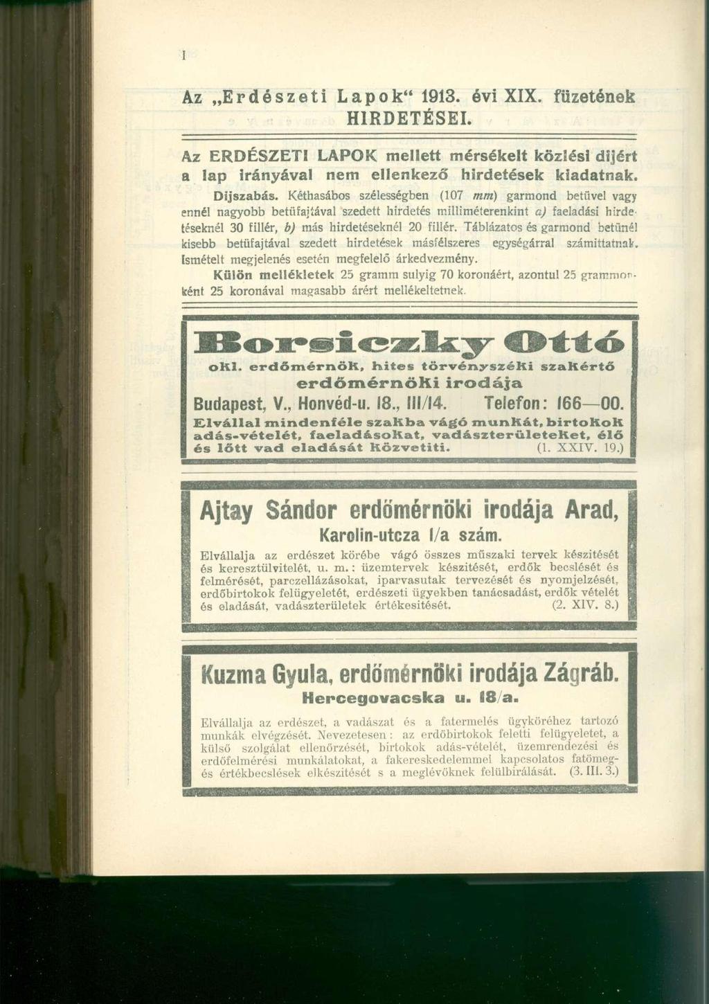 Az Erdészeti Lapok" 1913. évi XIX. füzetének HIRDETÉSEI. Az ERDÉSZETI LAPOK mellett mérsékelt közlési díjért a lap irányával nem ellenkező hirdetések kiadatnak. Díjszabás.
