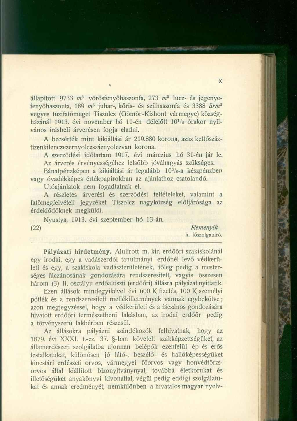 állapított 9733 m 3 vörösfenyőhaszonfa, 273 m 3 lucz- és jegenyefenyőhaszonta, 189 tn 3 juhar-, kőris- és szilhaszonfa és 3388 ürm 3 vegyes tüzifatömeget Tiszolcz (Oömör-Kishont vármegye)