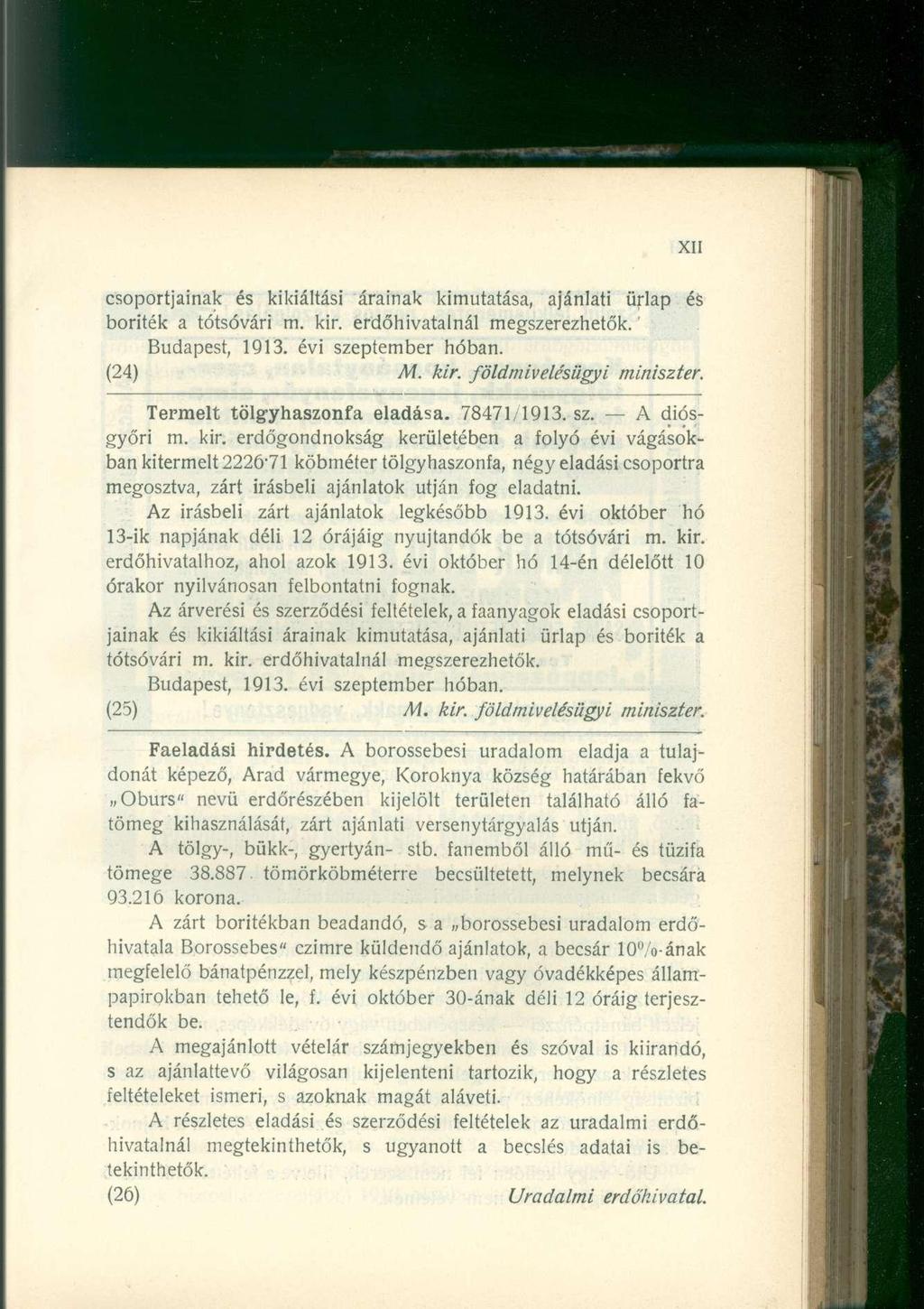 csoportjainak és kikiáltási árainak kimutatása, ajánlati űrlap és boríték a tótsóvári m. kir. erdőhivatalnál megszerezhetők. Budapest, 1913. évi szeptember hóban. (24) M. kir. földmivelésügyi miniszter.