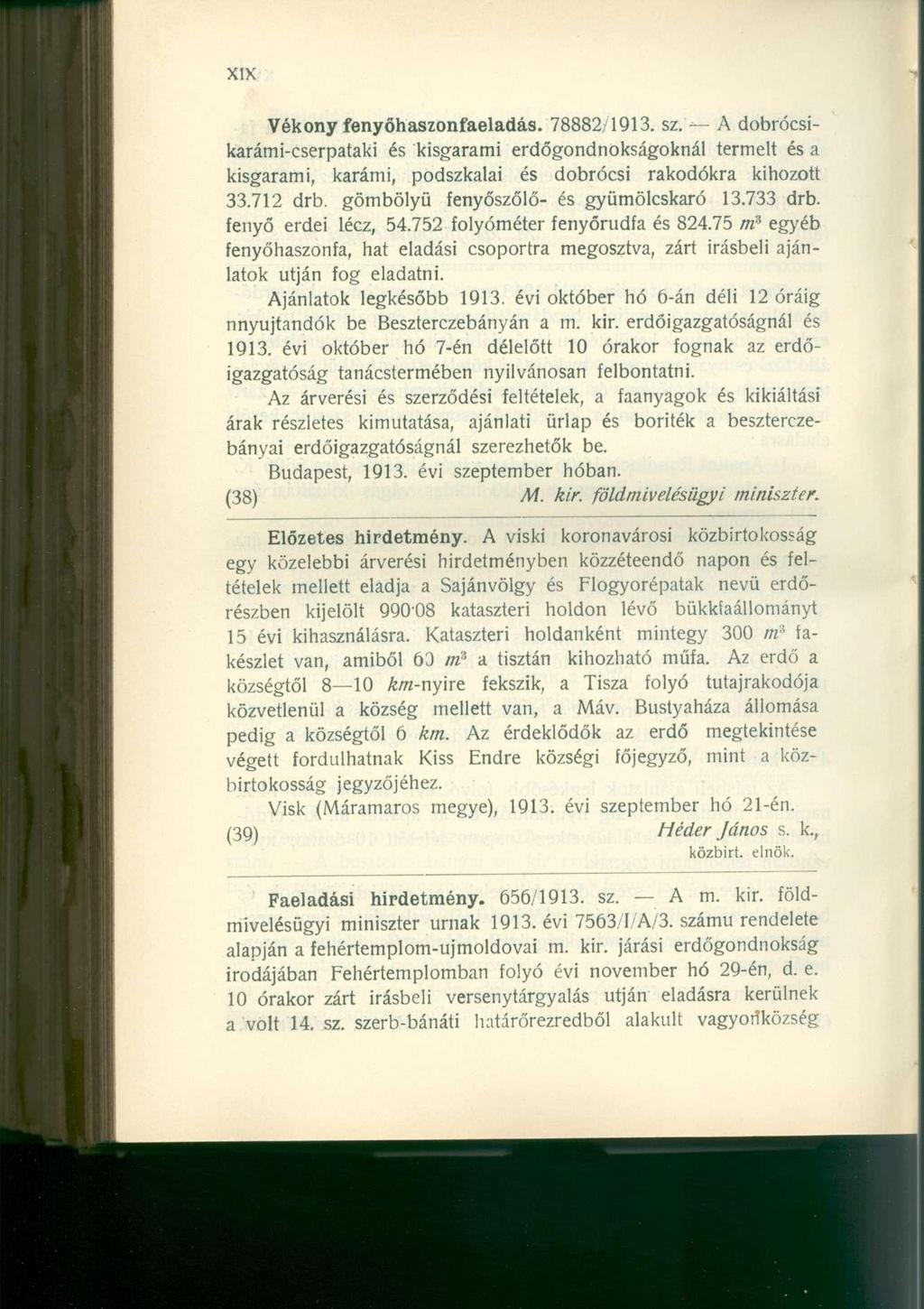 Vékony fenyőhaszonfaeladás. 78882/1913. sz. A dobrócsikarámi-cserpataki és kisgarami erdőgondnokságoknál termelt és a kisgarami, karámi, podszkalai és dobrócsi rakodókra kihozott 33.712 drb.