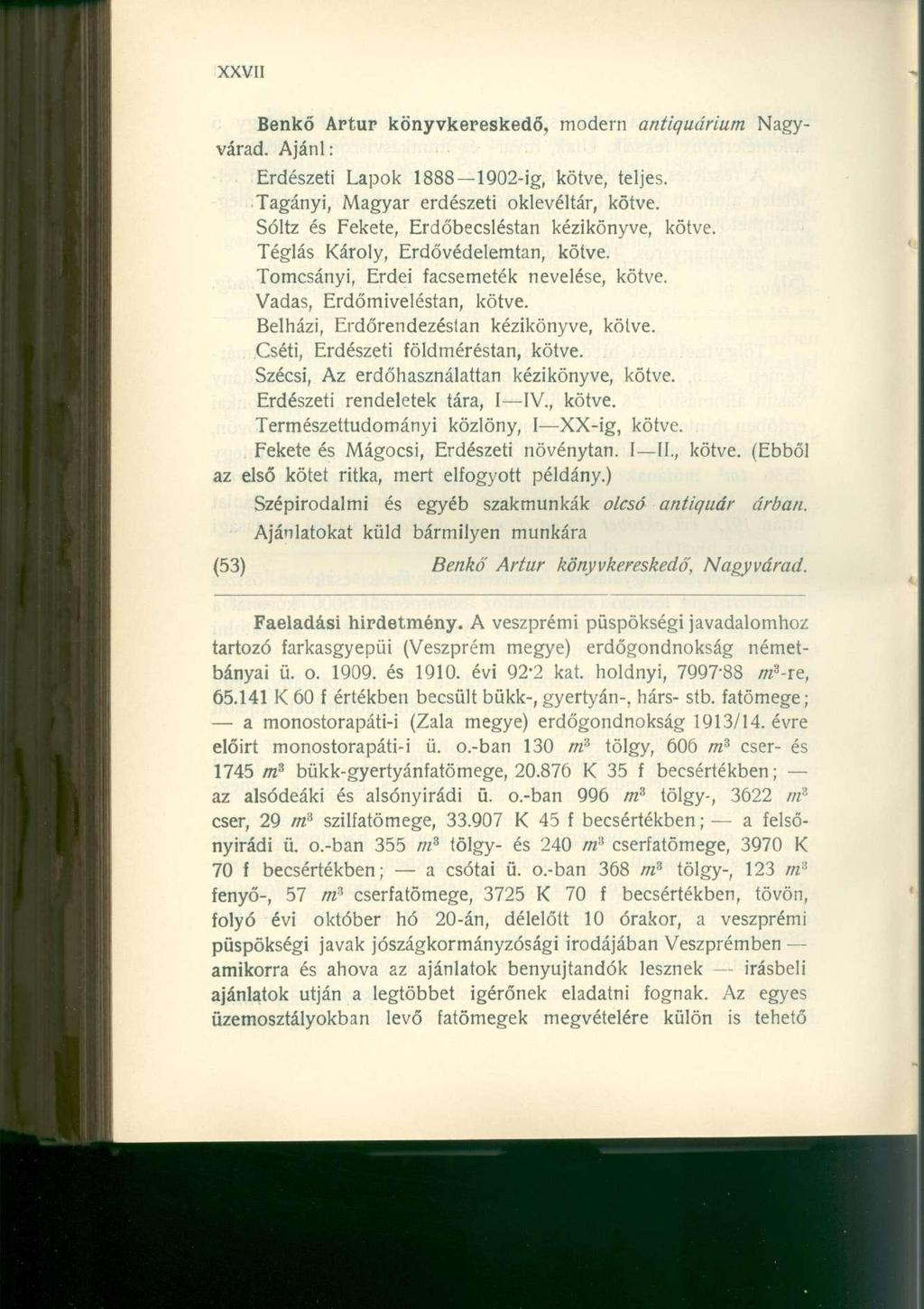 Nagy Benkő Artúr könyvkereskedő, modern antiquárium várad. Ajánl: Erdészeti Lapok 1888 1902-ig, kötve, teljes. Tagányi, Magyar erdészeti oklevéltár, kötve.