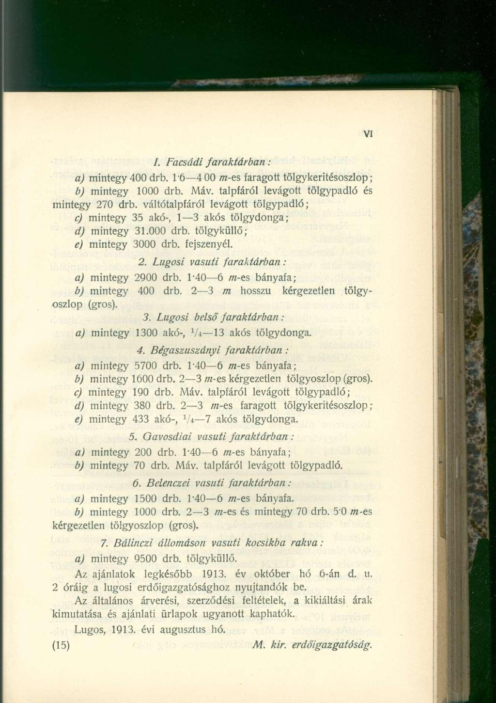 /. Facsádi faraktárban : a) mintegy 400 drb. 16 4 00 m-es faragott tölgykeritésoszlop; b) mintegy 1000 drb. Máv. talpfáról levágott tölgypadló és mintegy 270 drb.