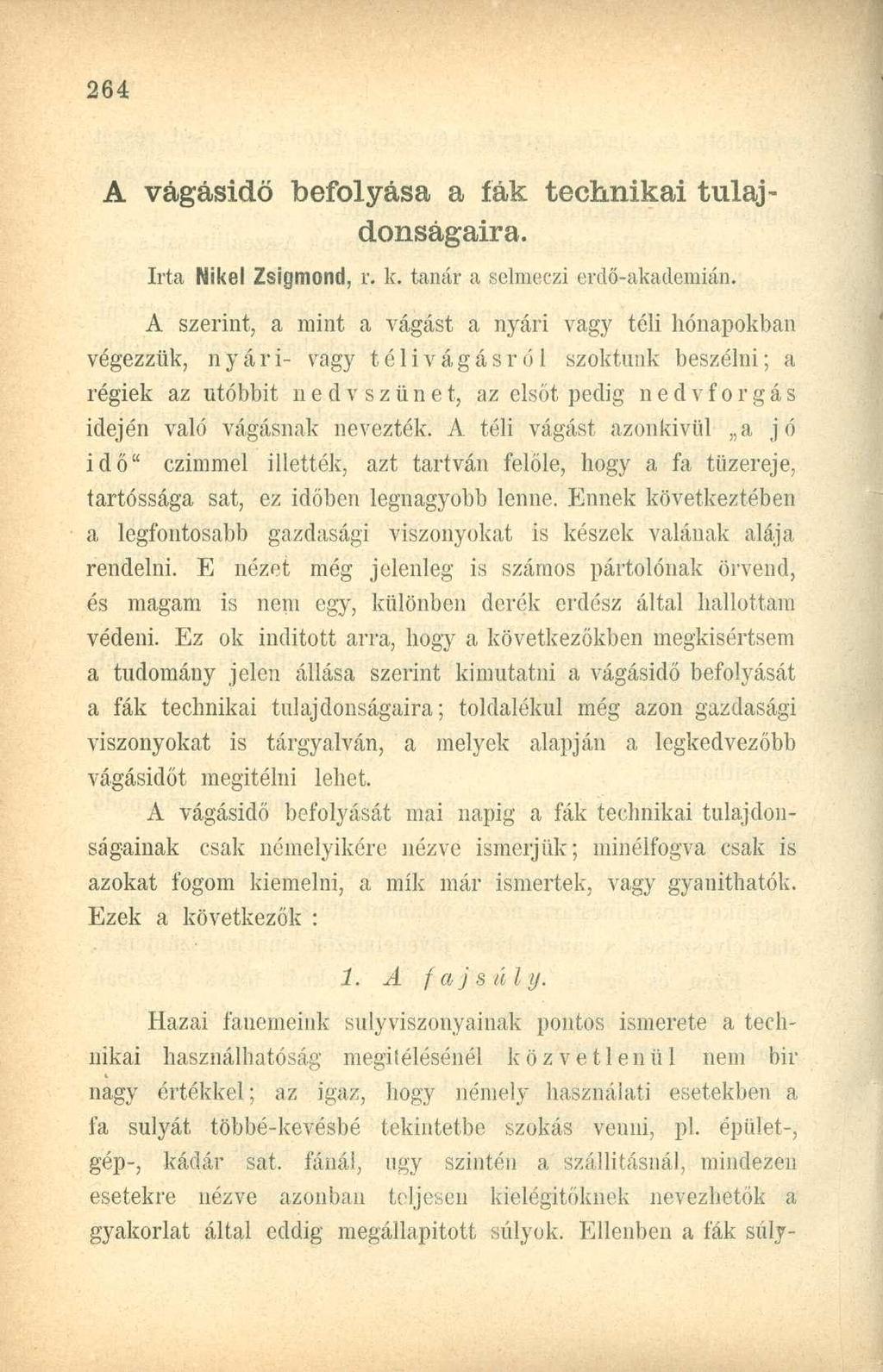 A vágásidö befolyása a fák technikai tulajdonságaira. Irta Nikel Zsigmond, r. k. tanár a selmeczi erdő-akademián.