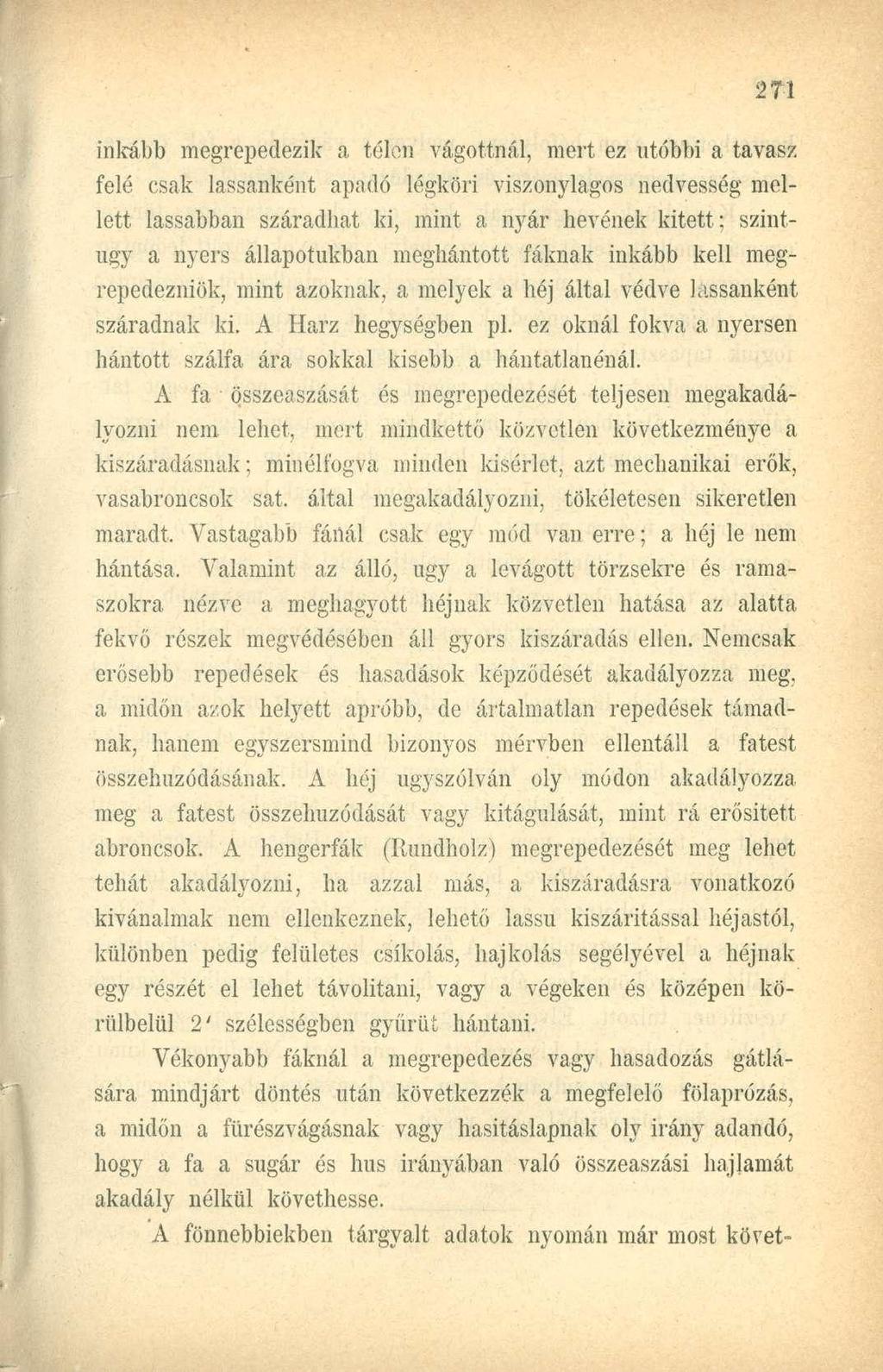 inkább megrepedezik a télen vágottnál, mert ez utóbbi a tavasz felé csak lassanként apadó légköri viszonylagos nedvesség mellett lassabban száradhat ki, mint a nyár hevének kitett; szintúgy a nyers