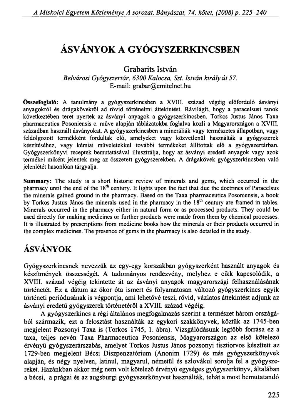 A Miskolci Egyetem Közleménye A sorozat, Bányászat, 74. kötet, (2008) p. 225-240 ÁSVÁNYOK A GYÓGYSZERKINCSBEN Grabarits István Belvárosi Gyógyszertár, 6300 Kalocsa, Szt. István király út 57.