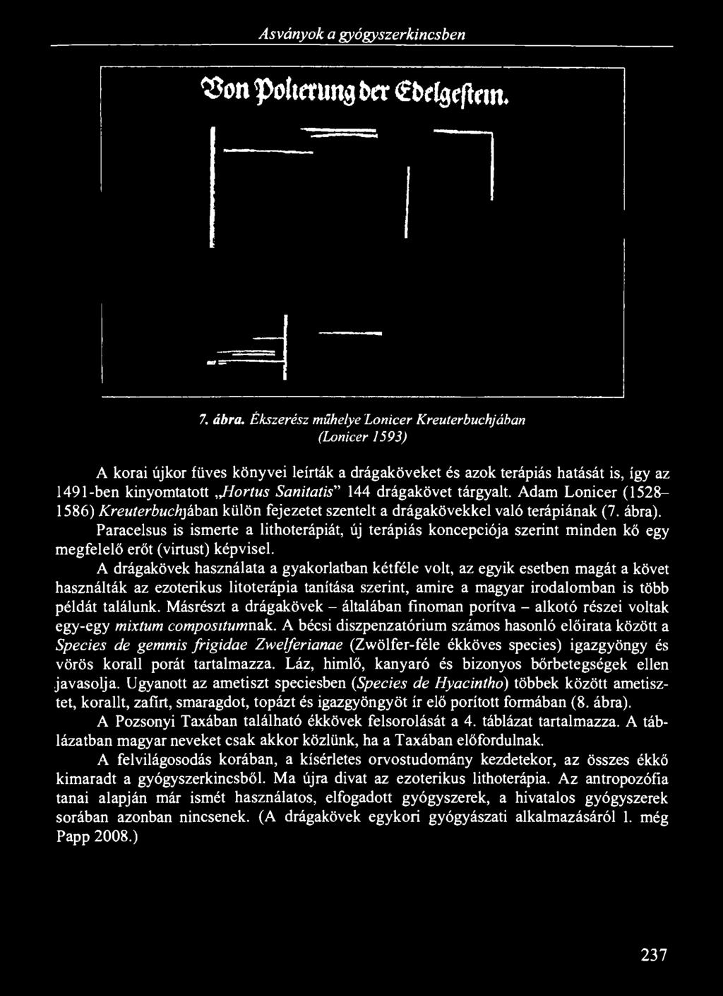 drágakövet tárgyalt. Adam Lonicer (1528-1586) Kreuterhuchykban külön fejezetet szentelt a drágakövekkel való terápiának (7. ábra).