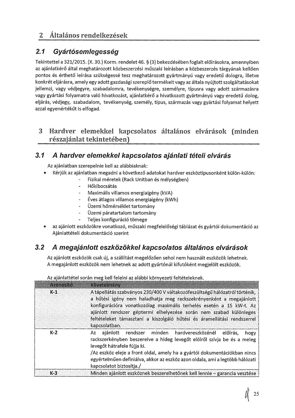 2 Általáns rendelkezések 2.1 Gyártósemlegesség Tekintettel a 321/2015.