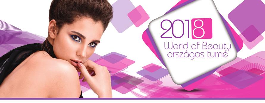 WORLD OF BEAUTY 2018 ŐSZ Magyarország egyik leglátogatottabb tanfolyamkörútja idén ősszel újra indul!