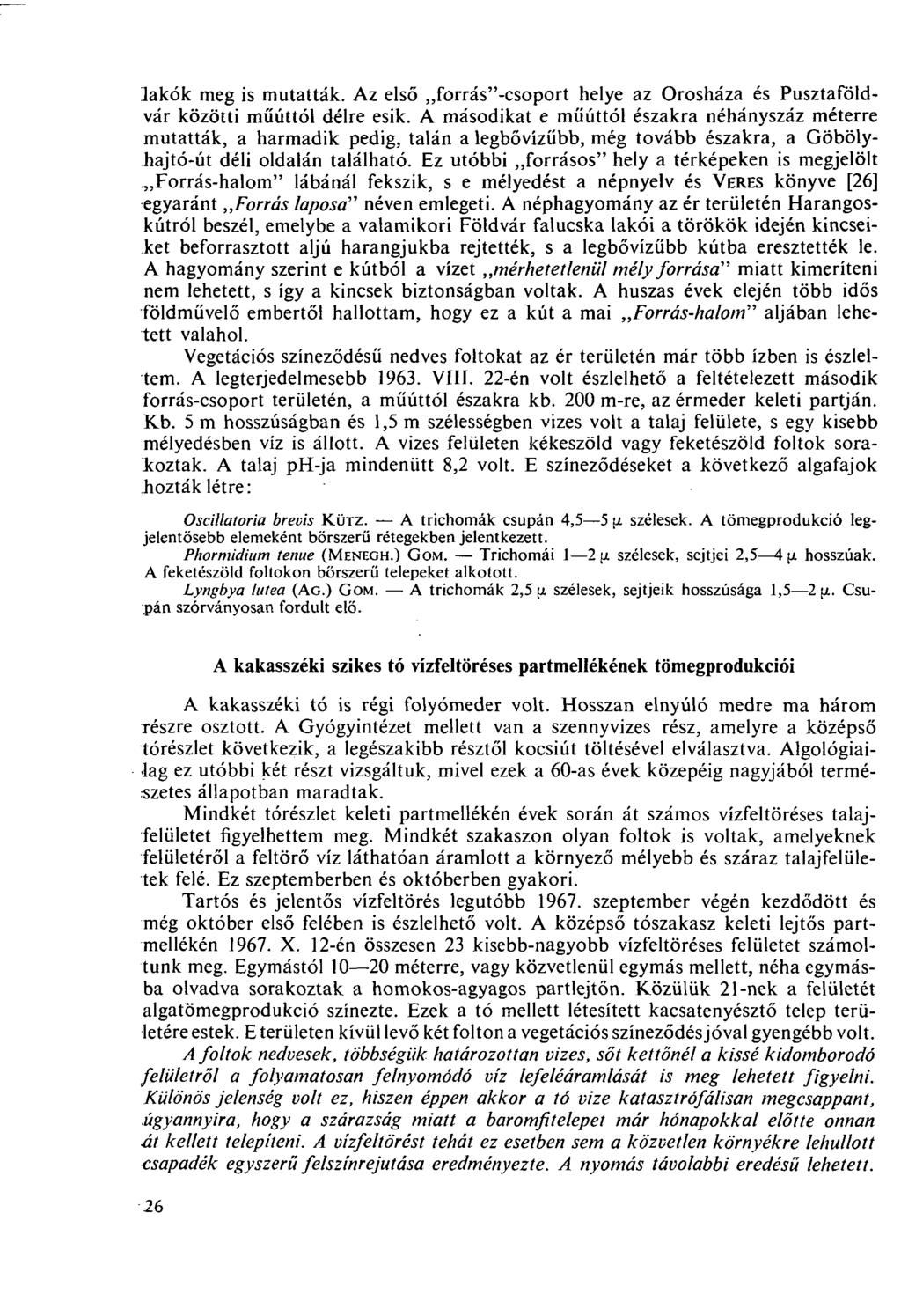 lakók meg is mutatták. Az első forrás"-csoport helye az Orosháza és Pusztaföldvár közötti műúttól délre esik.