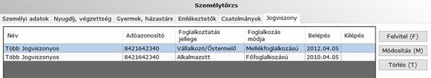 2. Jogviszony Egy személynek egyidejűleg több jogviszonya is lehet.
