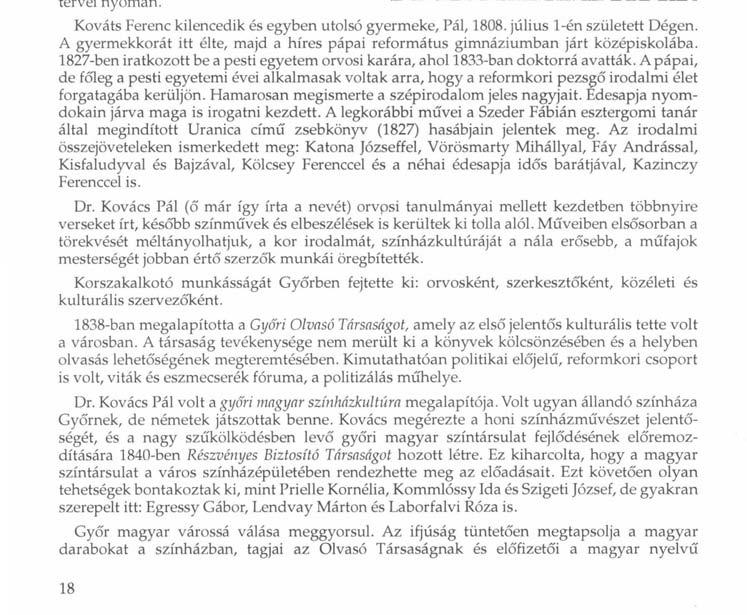 Dr. Kovács Pál - orvos, szerkesztő, kulturális szervező Kováts Ferenc a dégi Festetics uradalom jószágainak igazgatója, egyben az irodalomnak és tudománynak szerény műveló'je is volt.