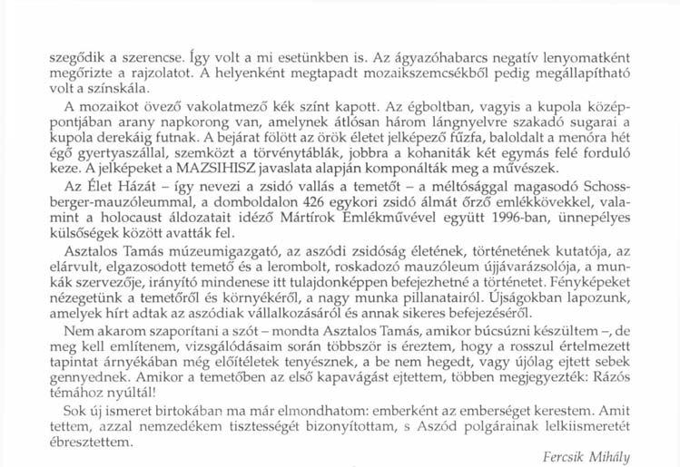 szegődik a szerencse. így volt a mi esetünkben is. Az ágyazóhabarcs negatív lenyomatként megőrizte a rajzolatot. A helyenként megtapadt mozaikszemcsékből pedig megállapítható volt a színskála.