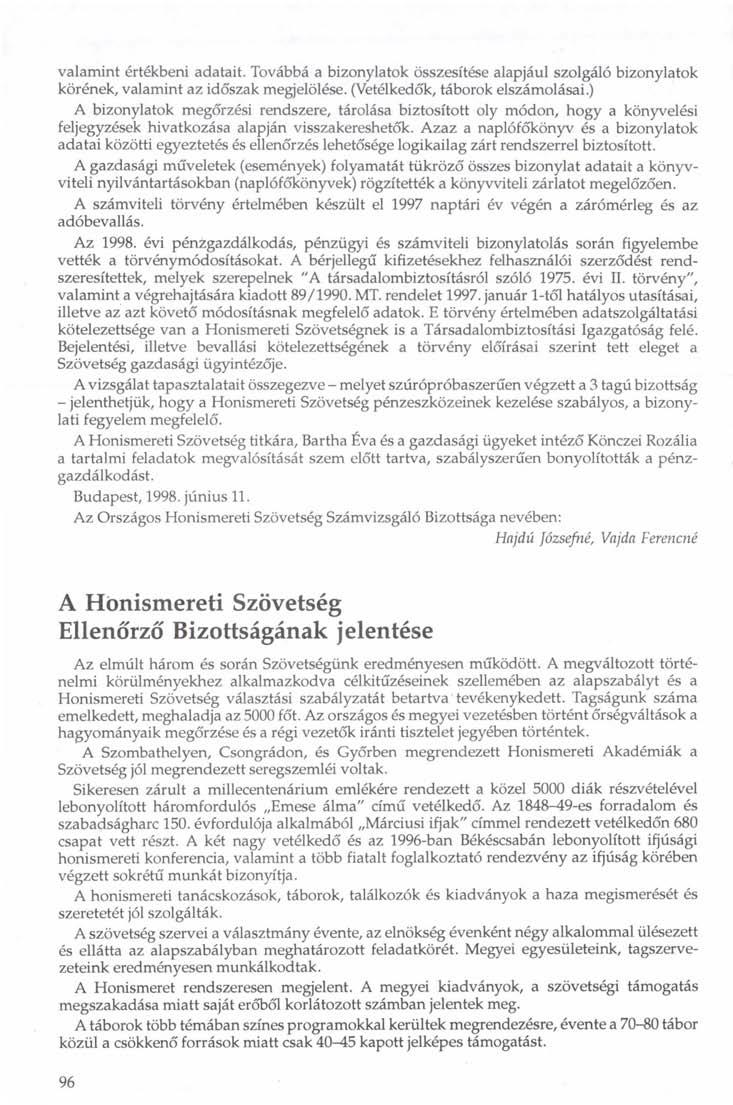 valamint értékbeni adatait. Továbbá a bizonylatok összesítése alapjául szolgáló bizonylatok körének, valamint az időszak megjelölése. (Vetélkedők, táborok elszámolásai.