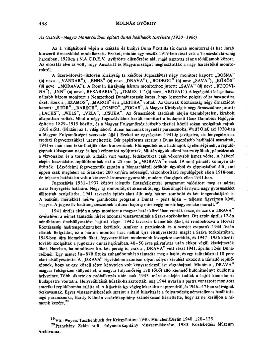 498 MOLNÁR GYÖRGY Az Osztrák-Magyar Monarchiában épített dunai hadihajók története (1920-1966) Az I.