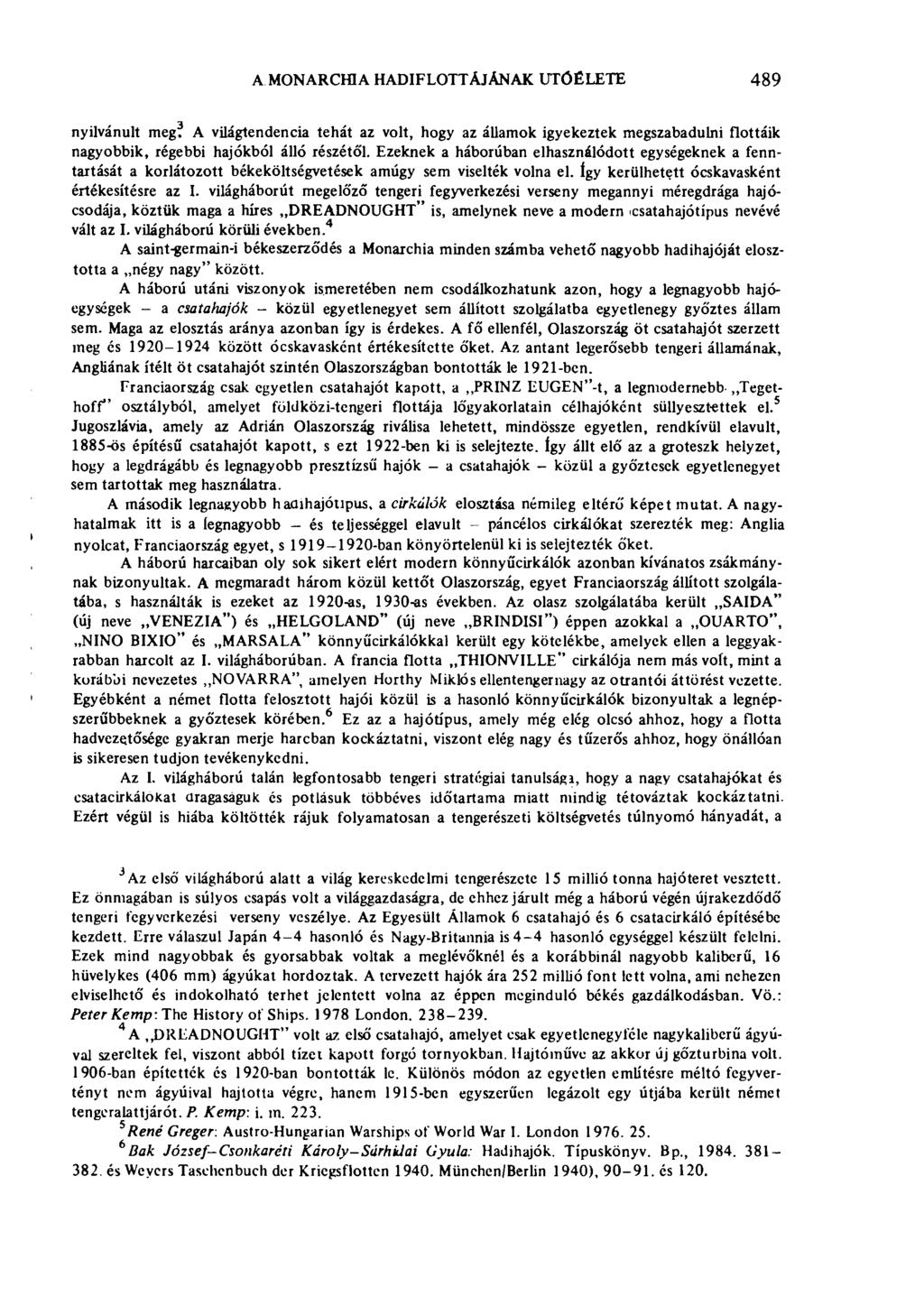 A MONARCHIA HADIFLOTTÁJÁNAK IT Ö ÉLE ТЕ 489 nyilvánult meg 3 A világtendencia tehát az volt, hogy az államok igyekeztek megszabadulni flottáik nagyobbik, régebbi hajókból álló részétől.