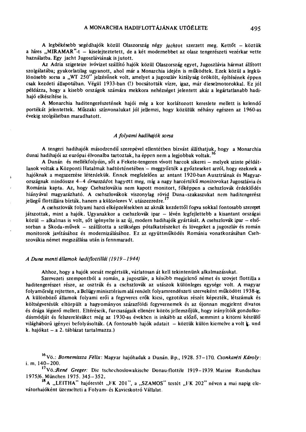 A MONARCHIA HADIFLOTTÁJÁNAK IT Ö ÉLE ТЕ 495 A legbékésebb segédhajók közül Olaszország négy jachtot szerzett meg.