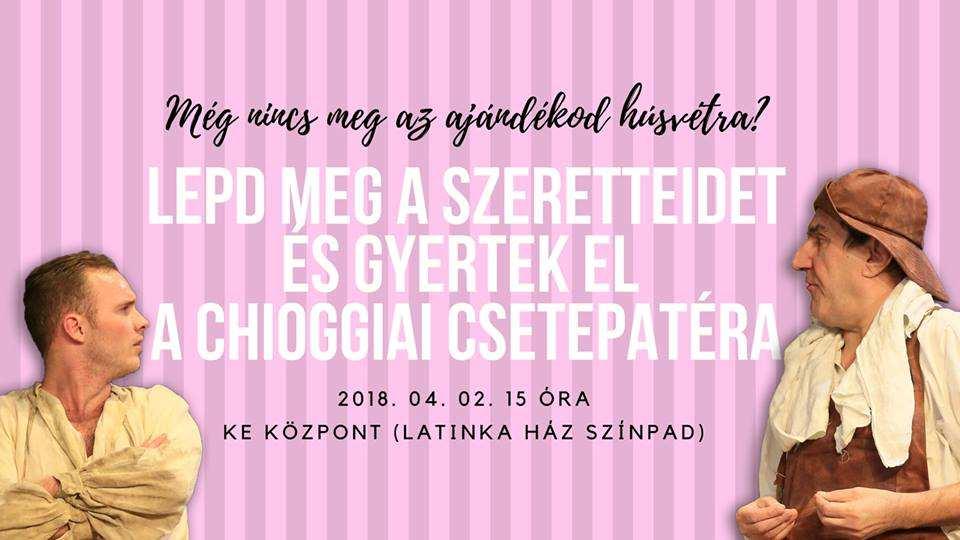 A Csiky Gergely Színház programjai: Chioggiai csetepaté: 2018. április 2. 15:00 Bérletszünetes előadás, Kapocs előadás 2018. április 4. 19:00 Komor bérlet 2018. április 6. 19:00 Noszlopy bérlet 2018.