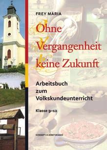 Ebből adódóan a tankönyvcsalád néprajzi témákon keresztül nyelv könyvi funkciót is ellát. FREY MÁRIA Textsammlung zum Volkskundeunterricht Klasse 5 8.