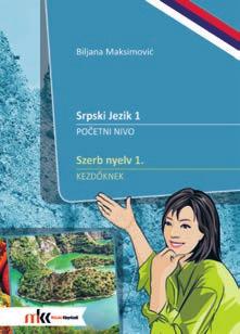 nemzetiségi Biljana Maksimović SRPSKI JEZIK I. POČETNI NIVO Szerb nyelv I.