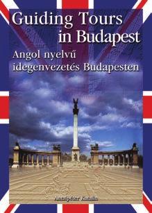 IV. idegen nyelvû szakmai tankönyvek idegen nyelvû szakmai tankönyvek turizmus Antalpéter Katalin Guiding Tours in Budapest Angol nyelvű idegenvezetés Budapesten KP-2187 B5, 100 oldal angol Az