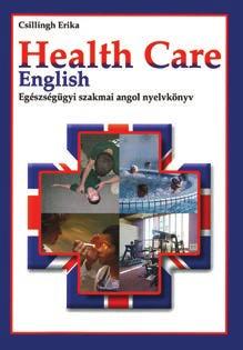 idegen nyelvû szakmai tankönyvek egészségügy Csillingh Erika Health Care English Egészségügyi szakmai angol