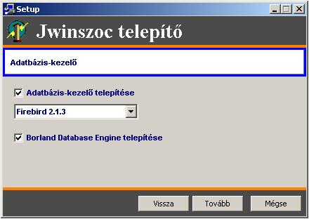Firebird verziószámának kiválasztása BDE telepítése Firebird és BDE telepítése csak akkor hagyható el, ha már telepítve van az