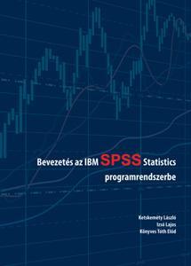 Ajánlott irodalom Ketskeméty László - Izsó Lajos - Könyves Tóth Előd: Bevezetés az IBM SPSS Statistics programrendszerbe