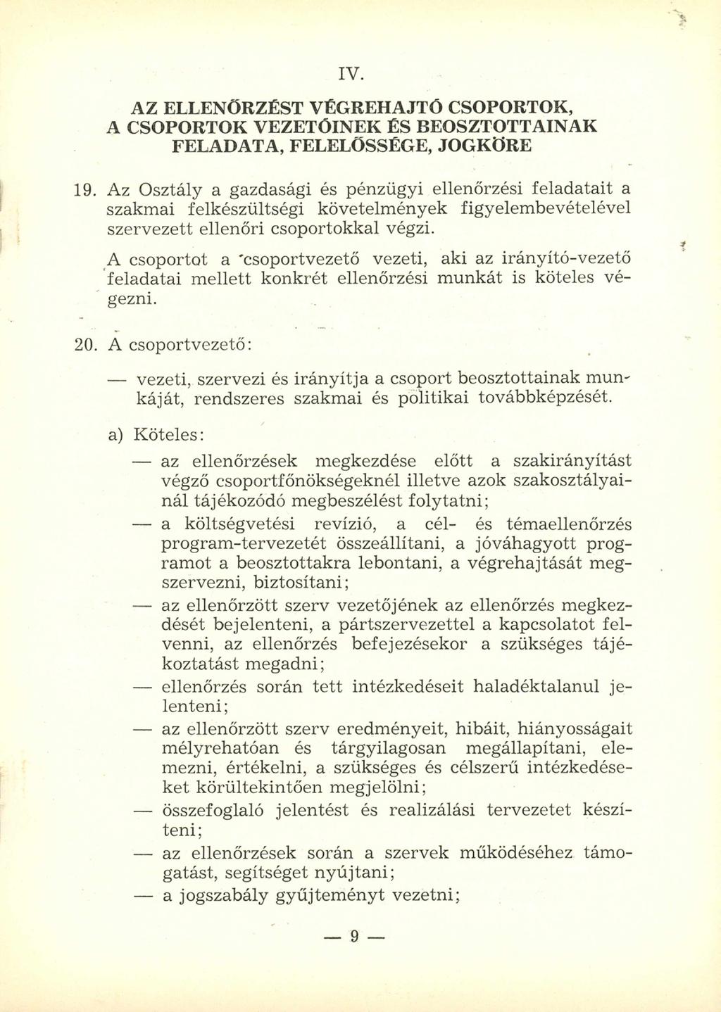 IV. AZ ELLENŐRZÉST VÉGREHAJTÓ CSOPORTOK, A CSOPORTOK VEZETŐINEK ÉS BEOSZTOTTAINAK FELADATA, FELELŐSSÉGE, JOGKÖRE 19.