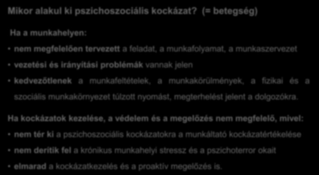 Munkahelyi pszichoszociális kockázatok Mikor alakul ki pszichoszociális kockázat?