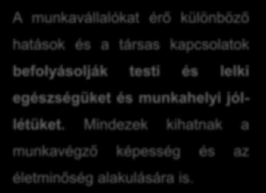 A pszichoszociális tényezők, hatások Az ember élete során számos