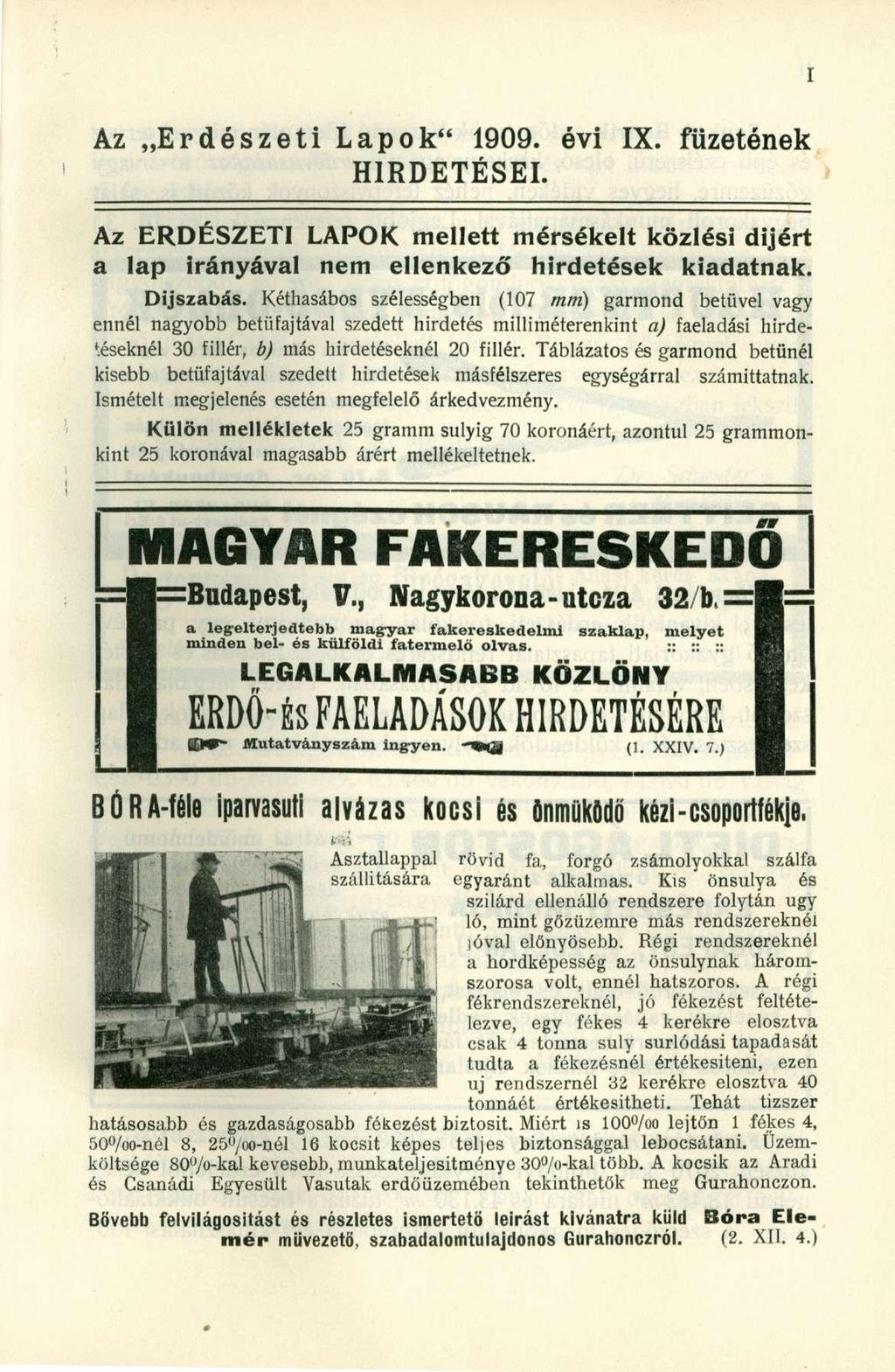 Az Erdészeti Lapok" 1909. évi IX. füzetének HIRDETÉSEI. Az ERDÉSZETI LAPOK mellett mérsékelt közlési díjért a lap irányával nem ellenkező hirdetések kiadatnak. Díjszabás.